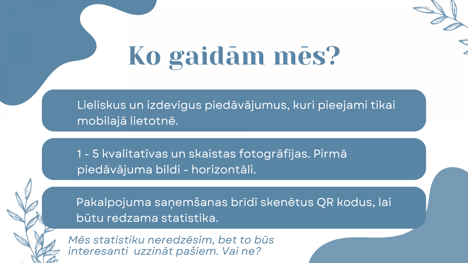 Ko gaidām mēs?