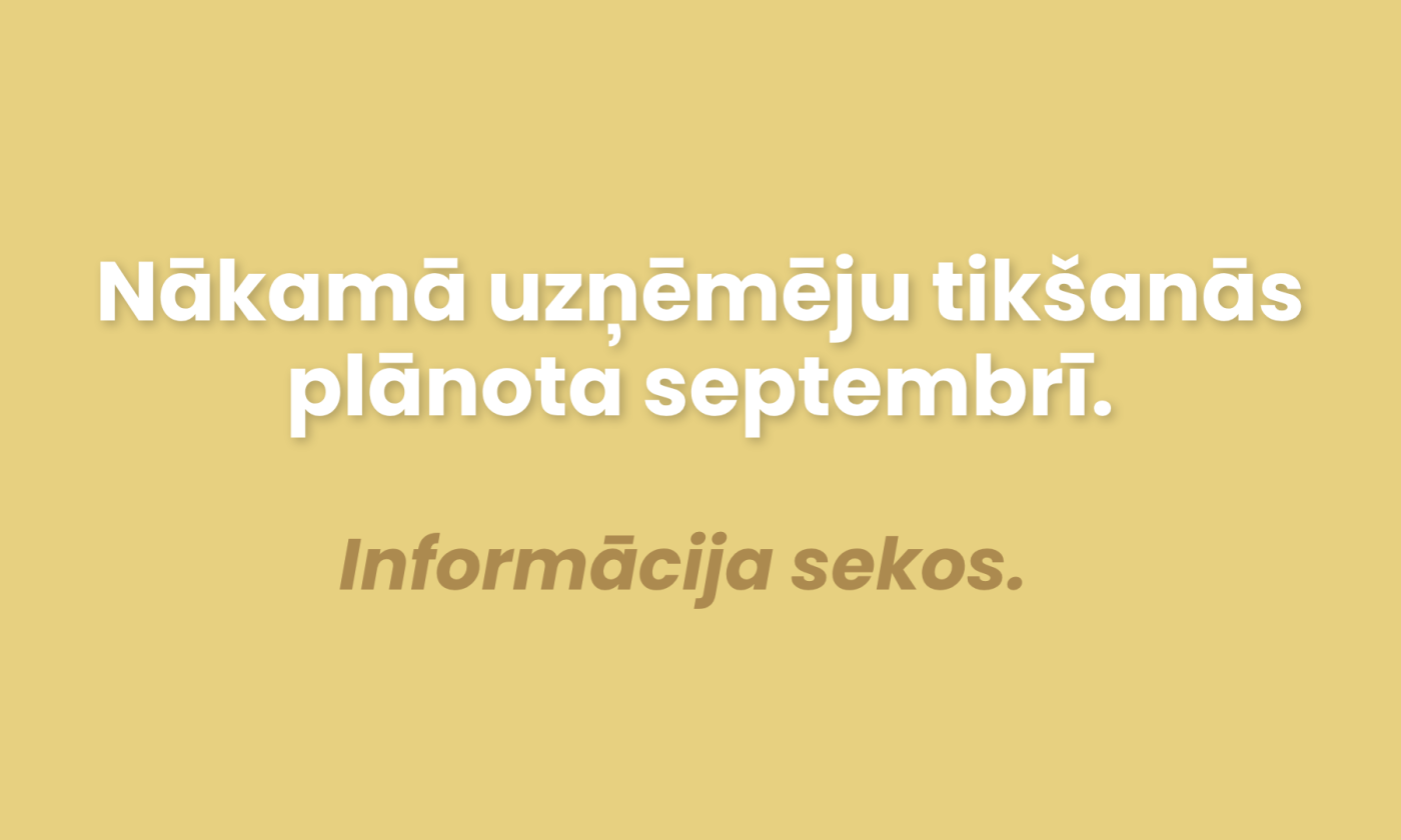 Nākamā uzņēmēju tikšanās plānota septembrī. Informācija sekos.